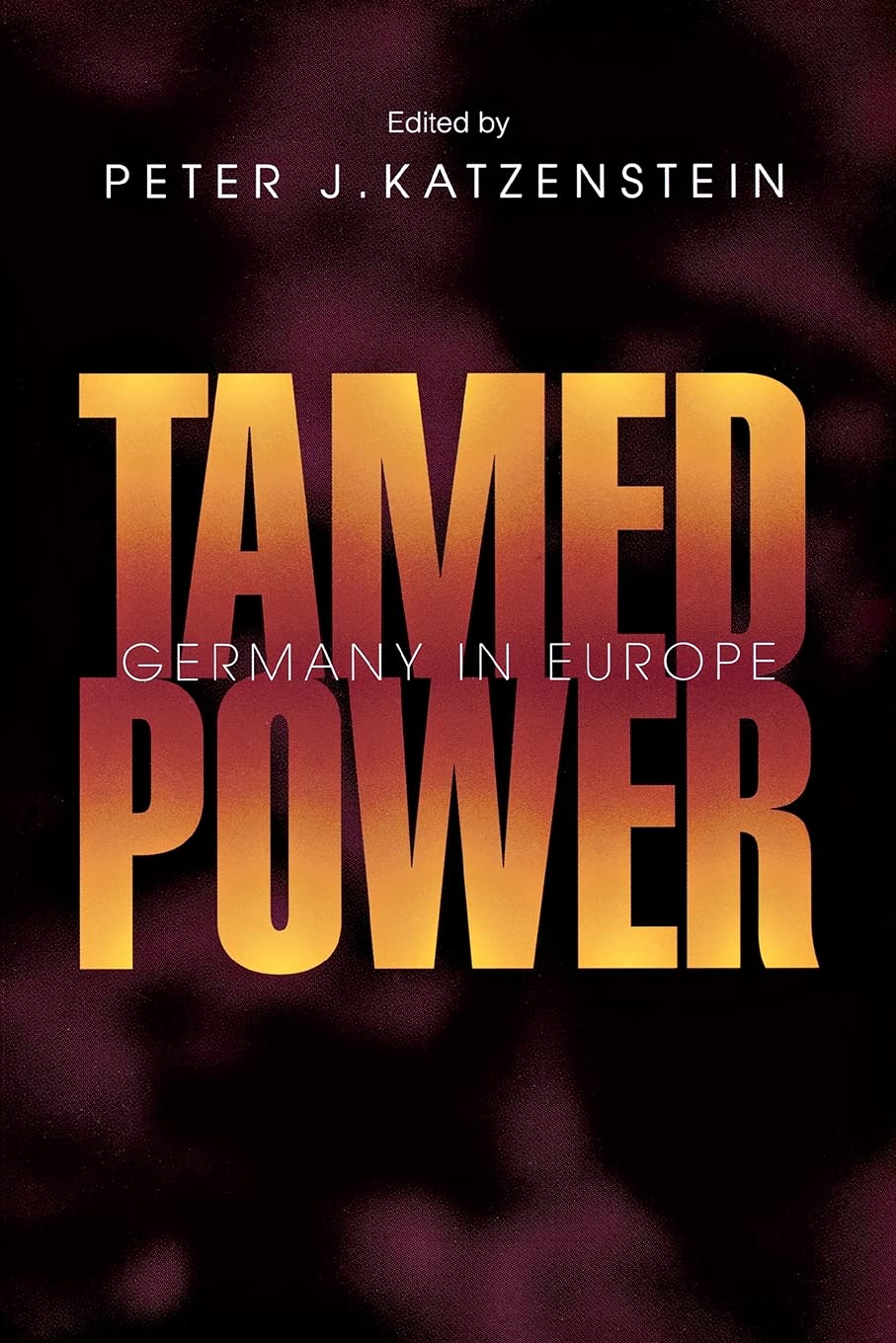 Tamed Power: Germany in Europe Social Sciences