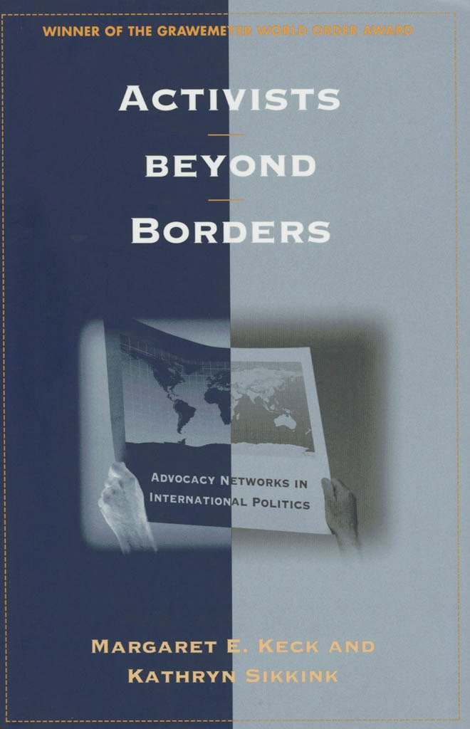 Activists beyond Borders: Advocacy Networks in International Politics Social Sciences