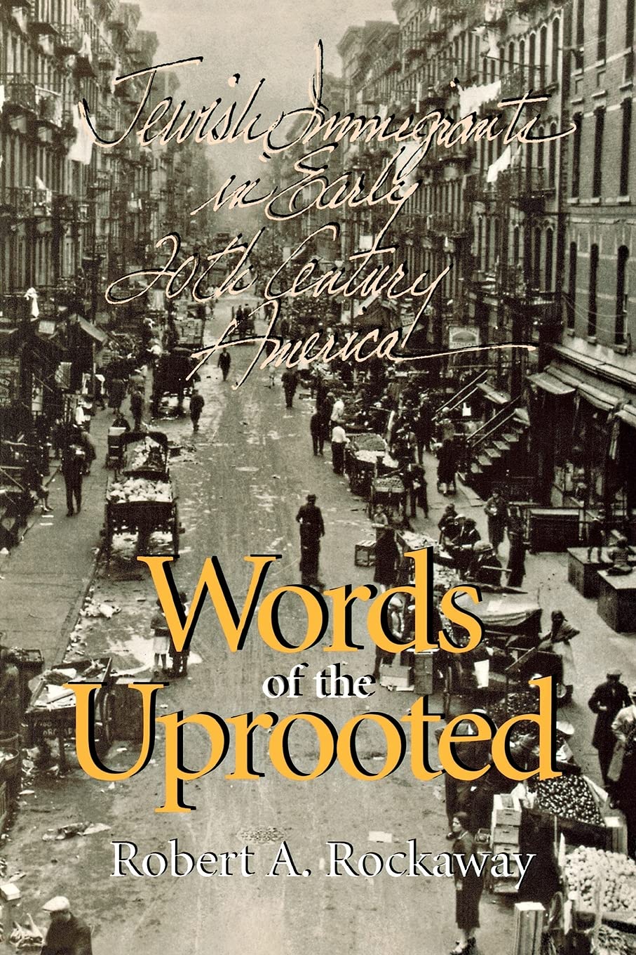 Words of the Uprooted: Jewish Immigrants in Early Twentieth-Century America (Documents in American Social History) Social Sciences