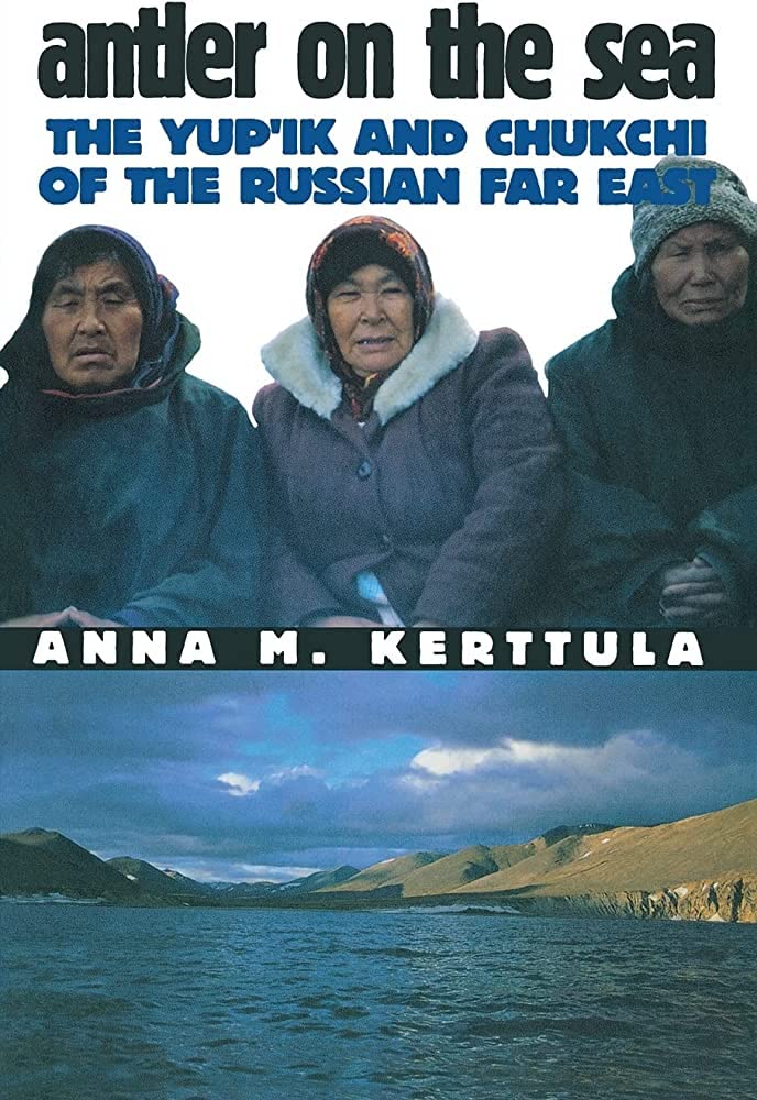 Antler on the Sea: The Yup'Ik and Chukchi of the Russian Far East book