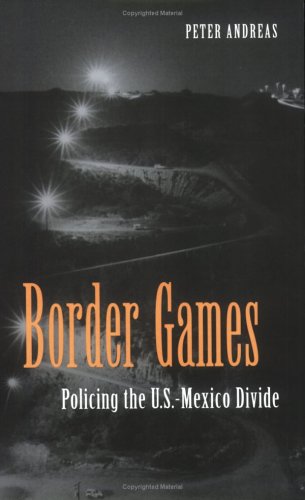Border Games: Policing the U.S.-Mexico Divide (Cornell Studies in Political Economy) Law