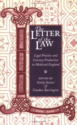 The Letter of the Law: Legal Practice and Literary Production in Medieval England book