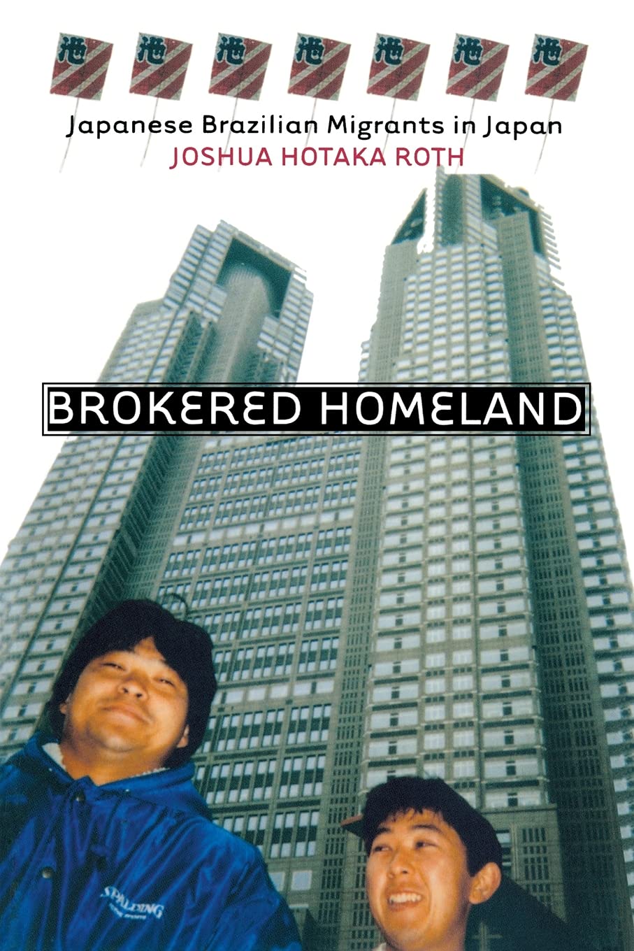 Brokered Homeland: Japanese Brazilian Migrants in Japan book
