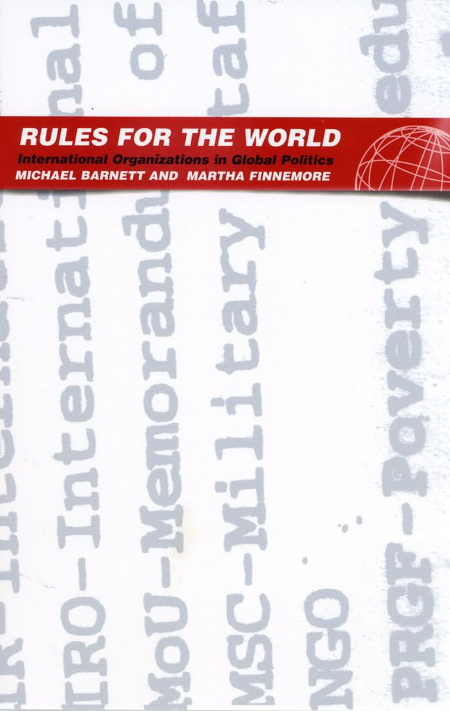 Rules For The World: International Organizations In Global Politics Law