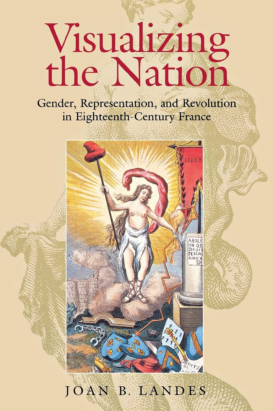 Visualizing the Nation: Gender, Representation, and Revolution in Eighteenth-Century France book