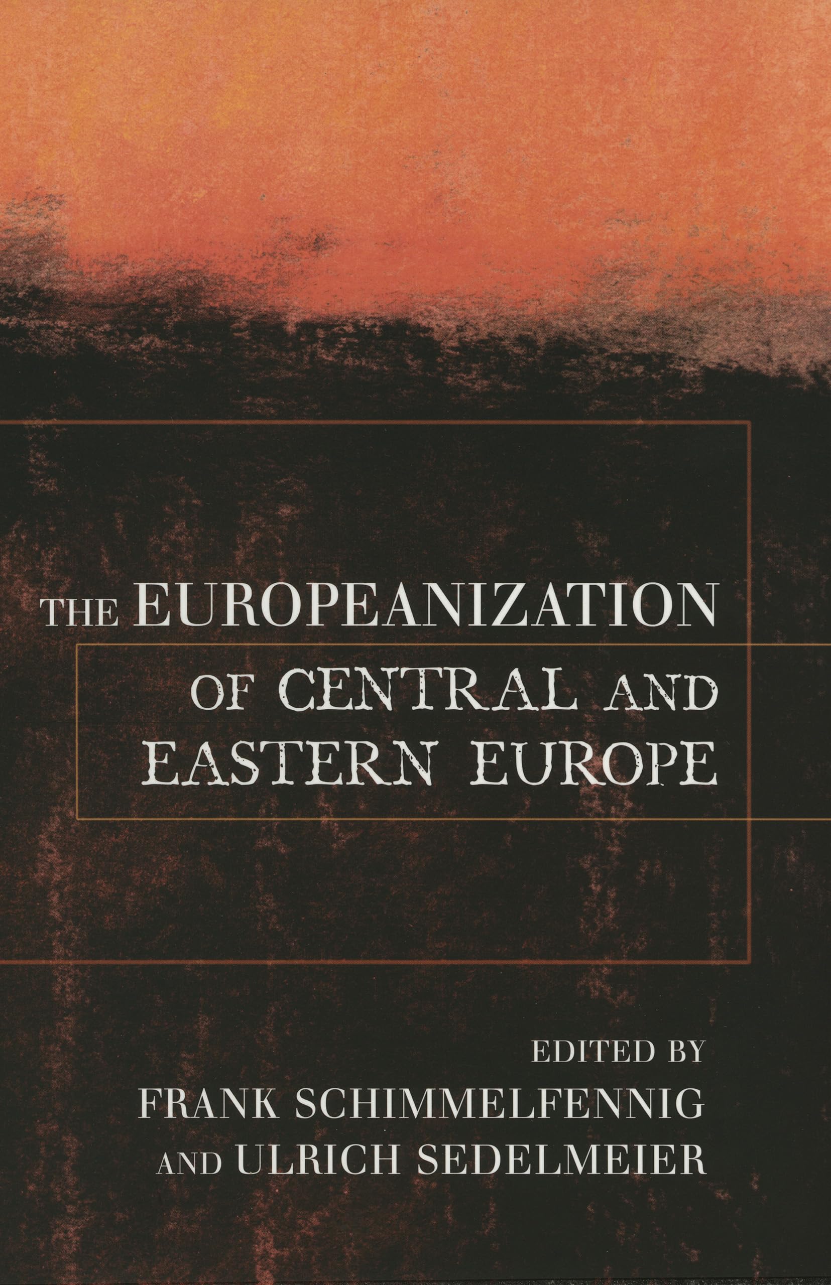 The Europeanization of Central and Eastern Europe (Cornell Studies in Political Economy) Business, Finance & Career