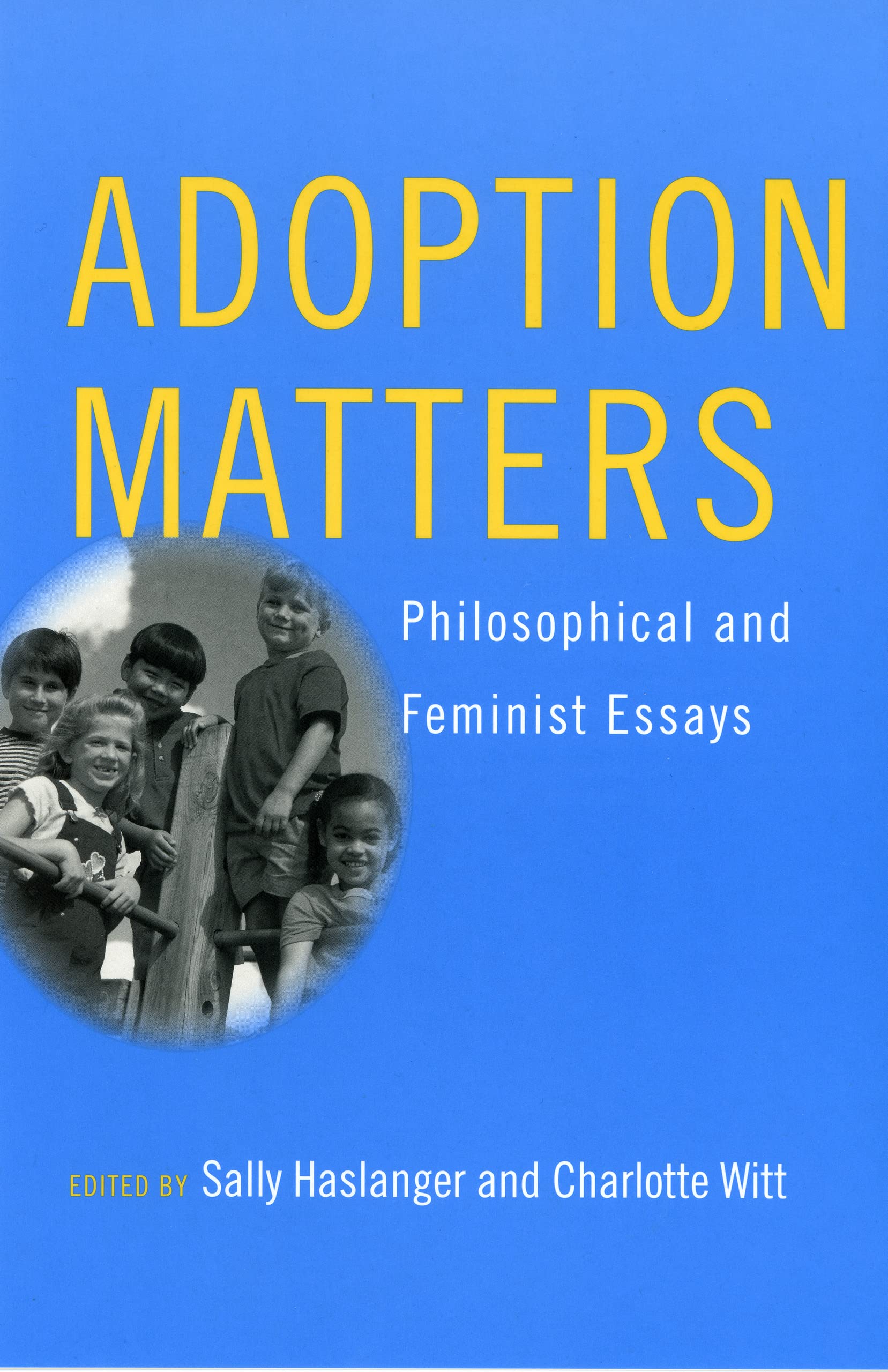 Adoption Matters: Philosophical and Feminist Essays Philosophy
