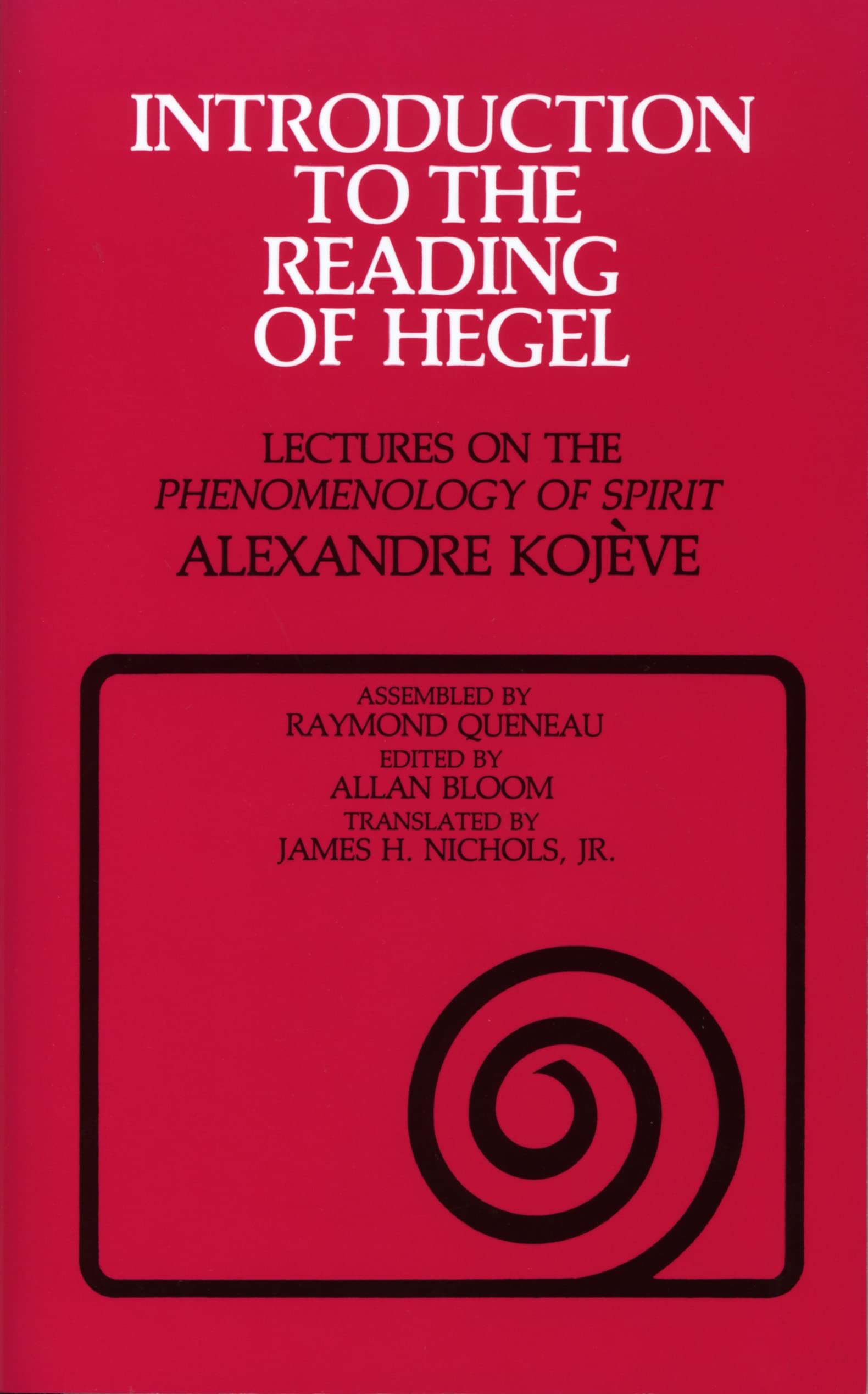Introduction to the Reading of Hegel: Lectures on the phenomenology of spirit Philosophy