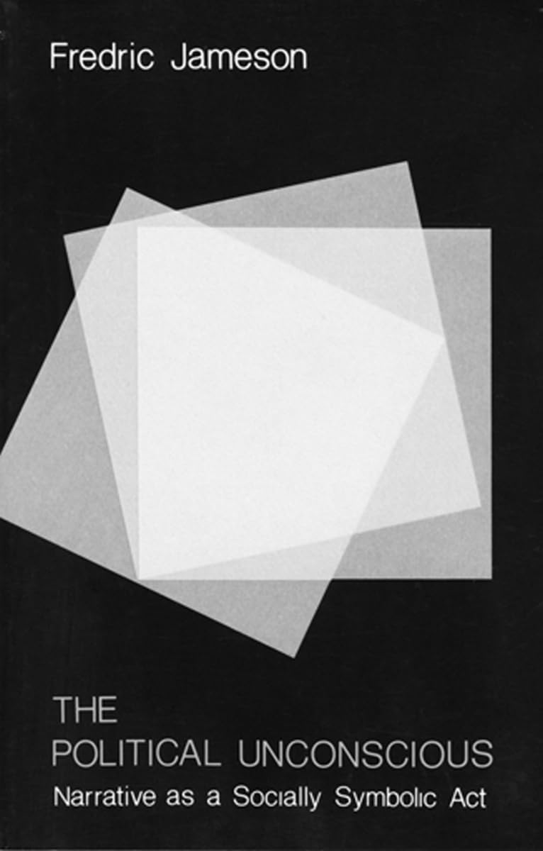 The Political Unconscious: Narrative as a Socially Symbolic Act Philosophy