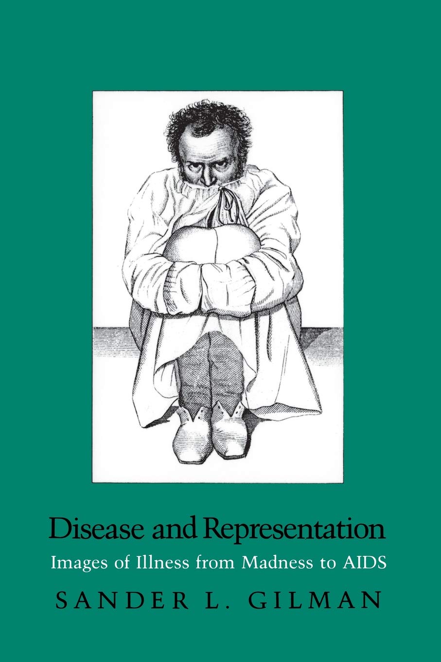 Disease and Representation: Images of Illness from Madness to AIDS Medicine