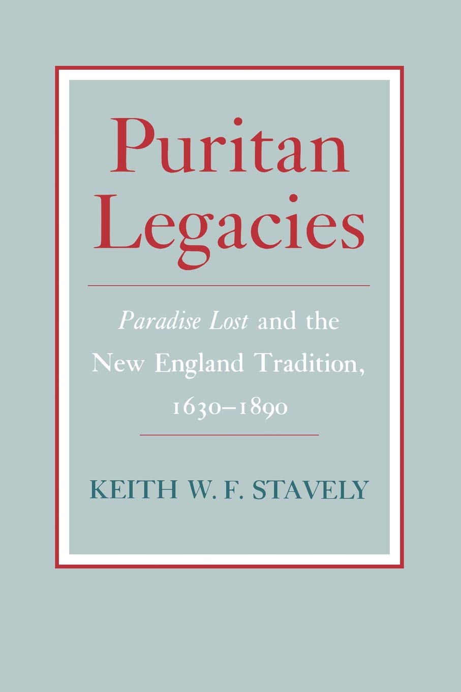Puritan Legacies: Paradise Lost and the New England Tradition, 1630-1890 book