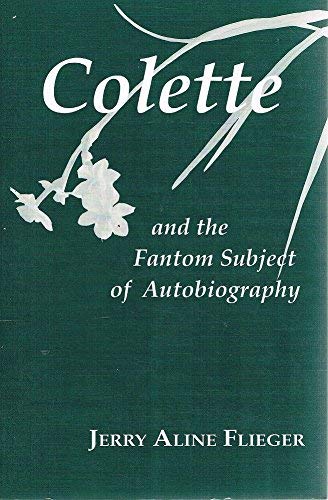Colette and the Phantom Subject of Autobiography (Reading Women Writing) Contemporary literature