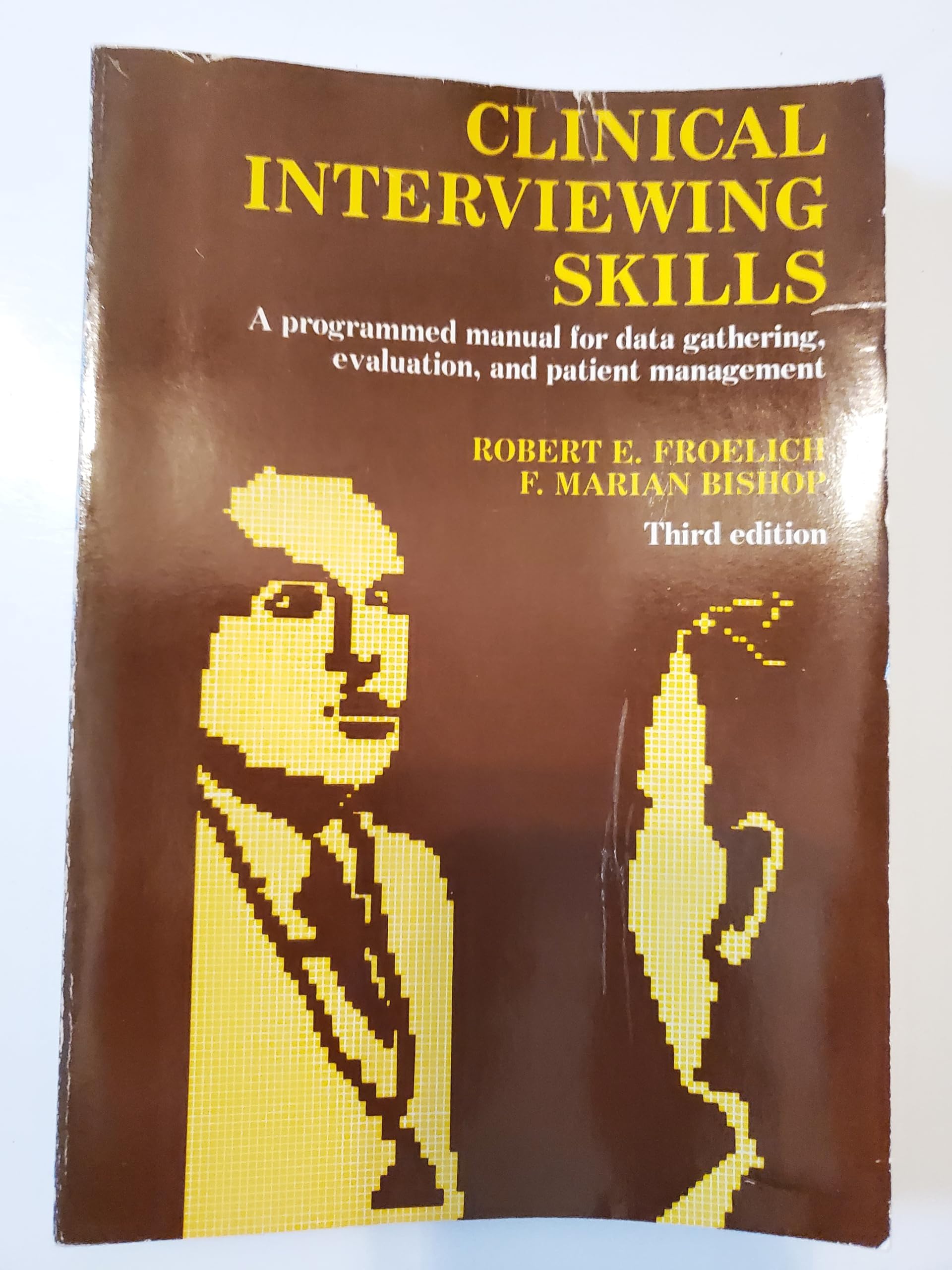Clinical Interviewing Skills: Programmed Manual for Data Gathering Evaluation and Patient Management Medicine