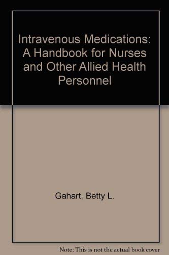 Intravenous Medications: A Handbook for Nurses and Other Allied Health Personnel Books