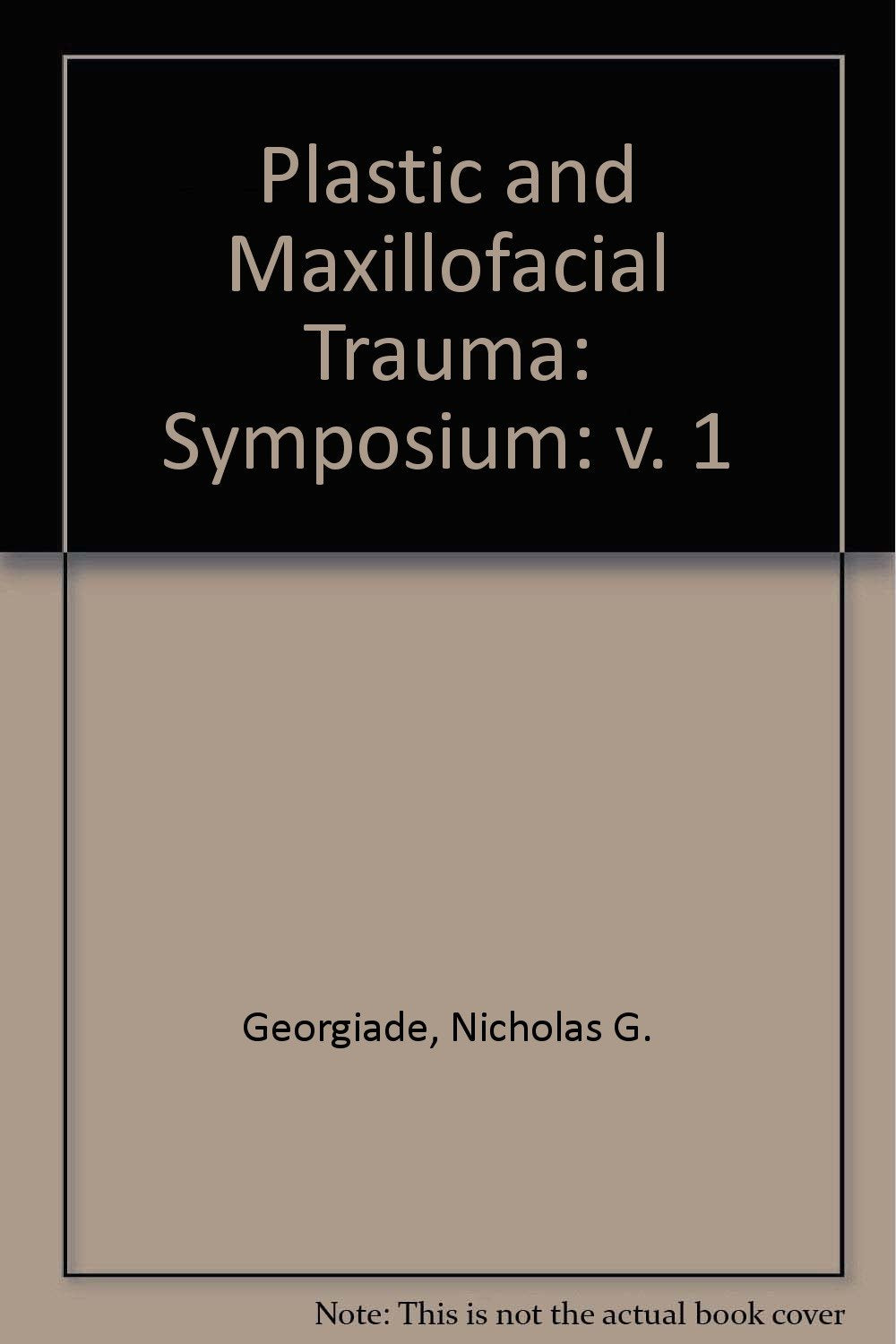 Plastic and Maxillofacial Trauma: v. 1: Symposium (Plastic and Maxillofacial Trauma: Symposium) Books