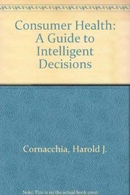 Consumer Health: A Guide to Intelligent Decisions Medicine