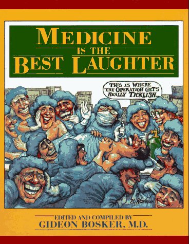 Medicine Is the Best Laughter: A Visual Treasury of the Best in Medical Humour Medicine