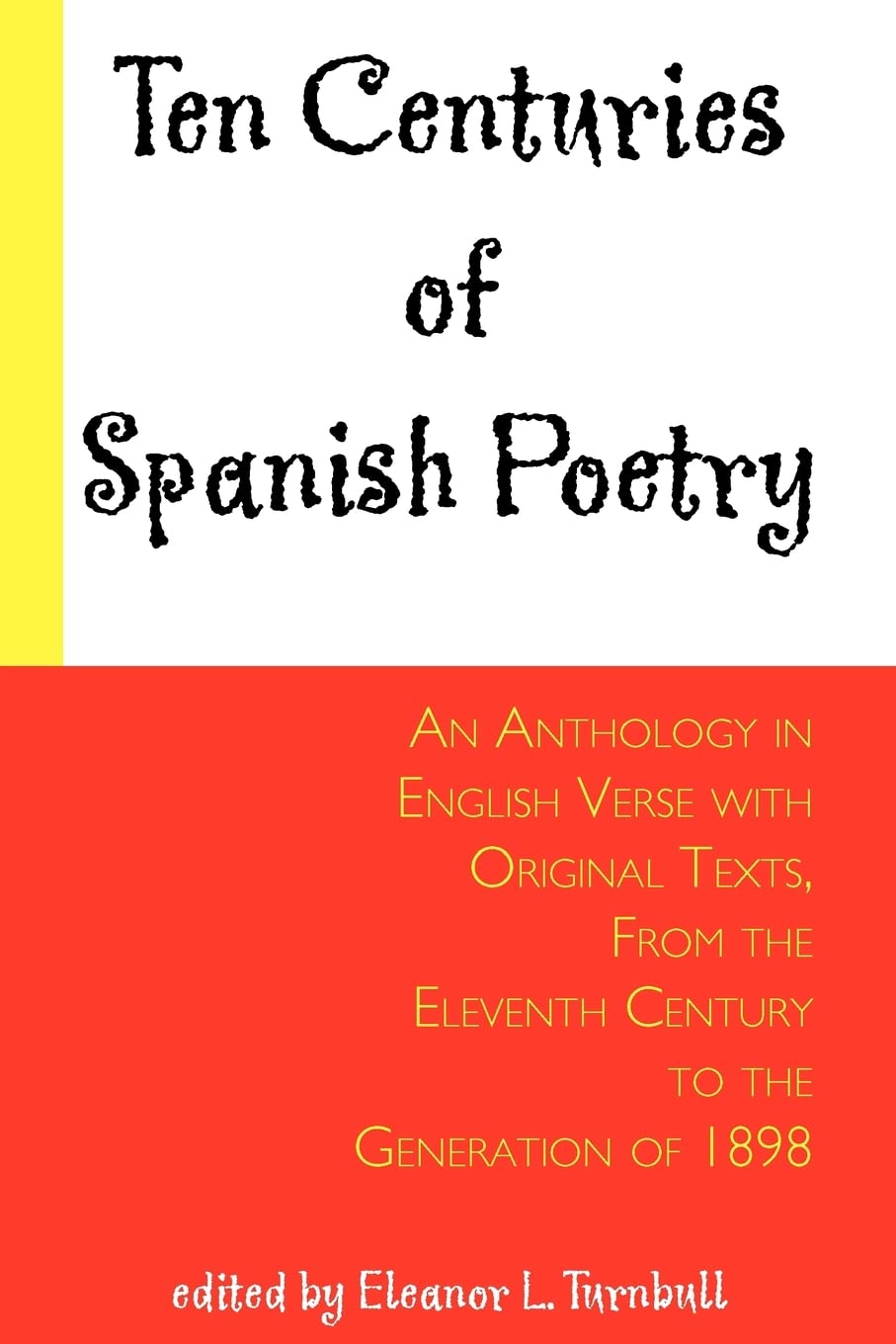 Ten Centuries of Spanish Poetry; An Anthology in English Verse with Original Texts, From the XIth Century to the Generation of 1898 Poetry