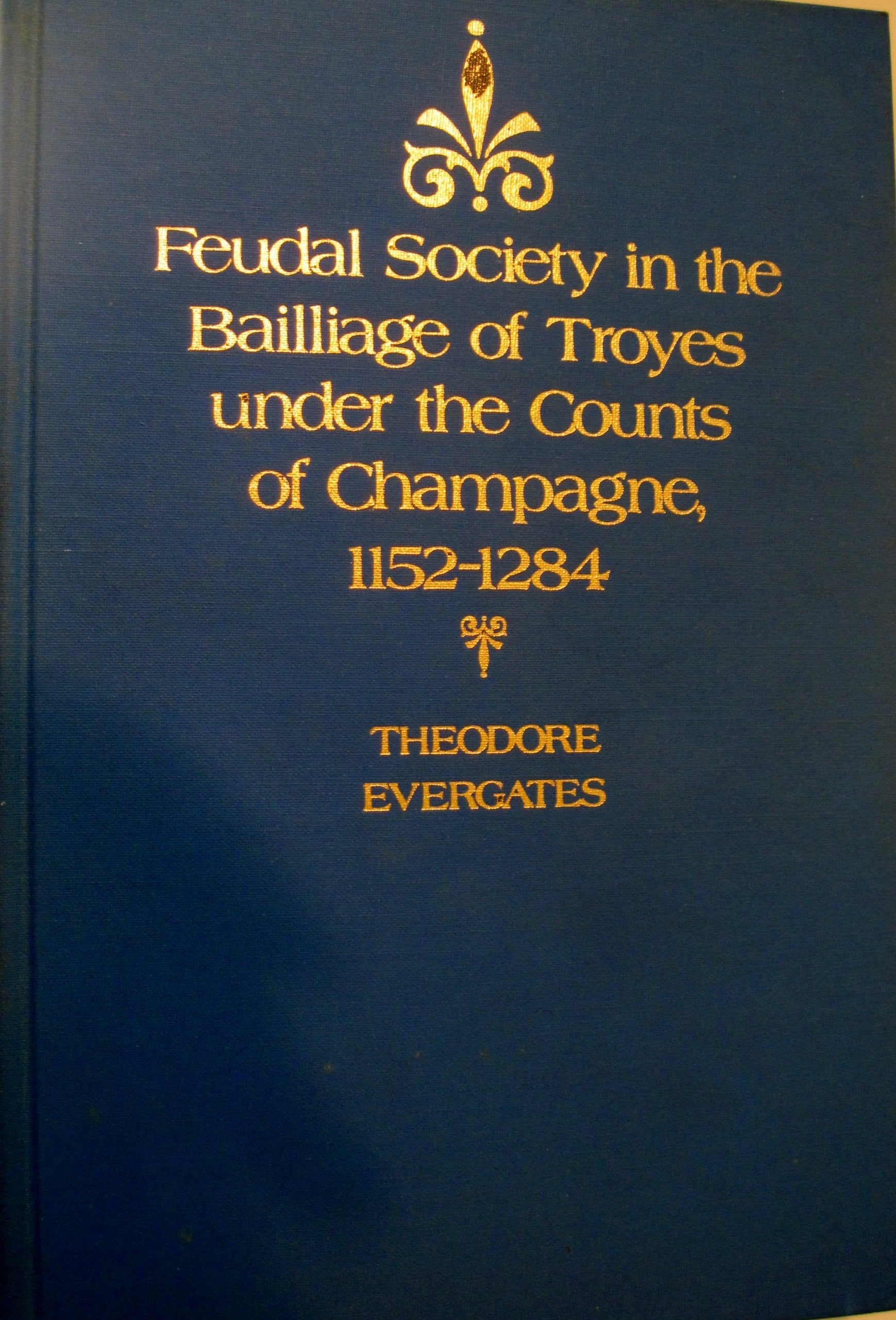 Feudal Society in the Bailliage of Troyes Under the Counts of Champagne Social Sciences