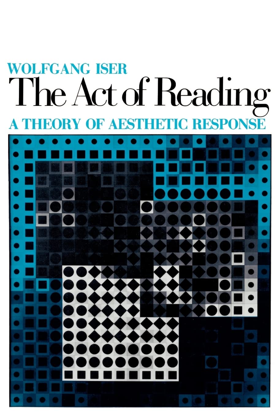 The Act of Reading: A Theory of Aesthetic Response Philosophy