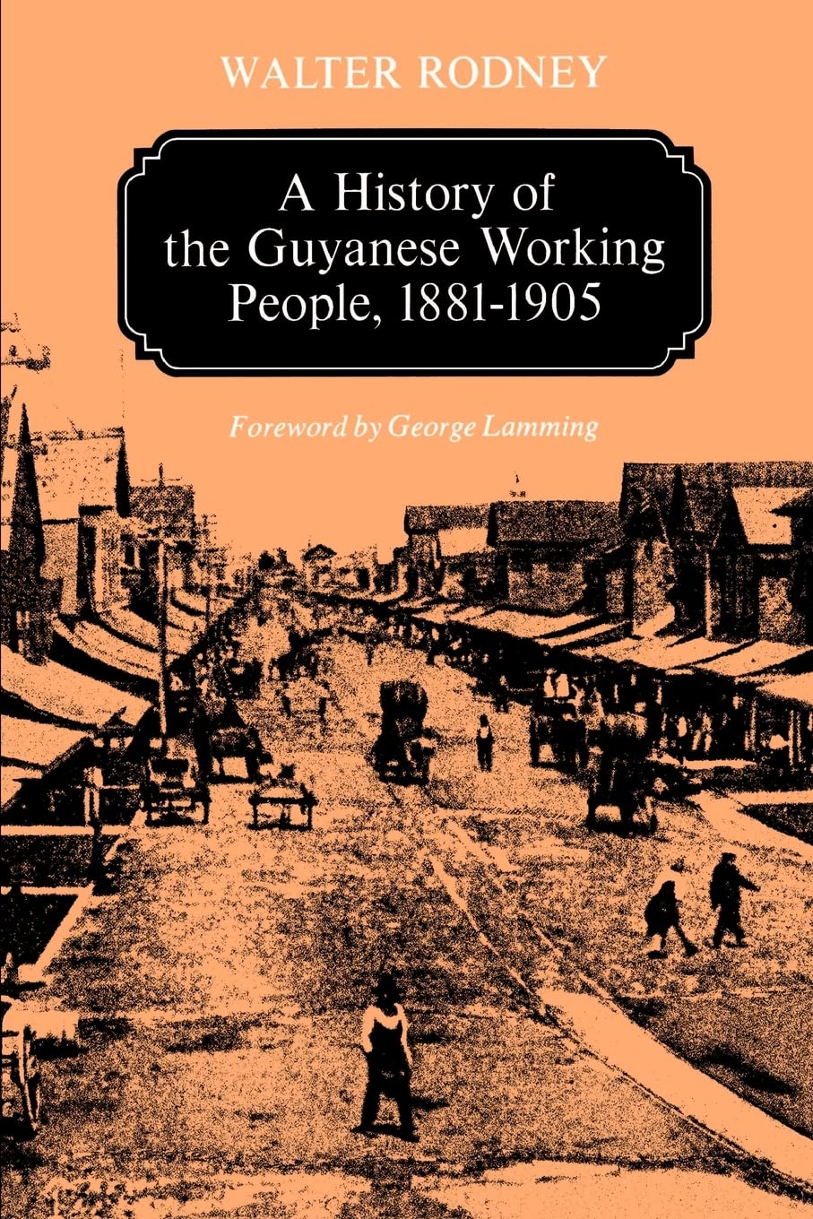 A History of the Guyanese Working People, 1881-1905 (Johns Hopkins Studies in Atlantic History & Culture) Books