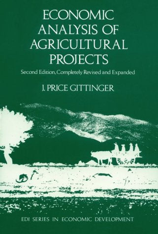 Economic Analysis of Agricultural Projects 2e completely revised and expanded (Edi Series in Economic Development) book