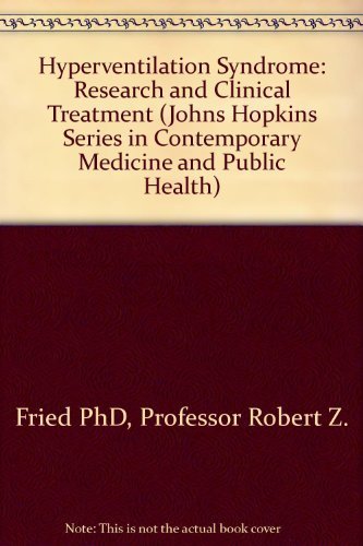 The Hyperventilation Syndrome: Research and Clinical Treatment (Johns Hopkins Series in Contemporary Medicine and Public Health) Medicine