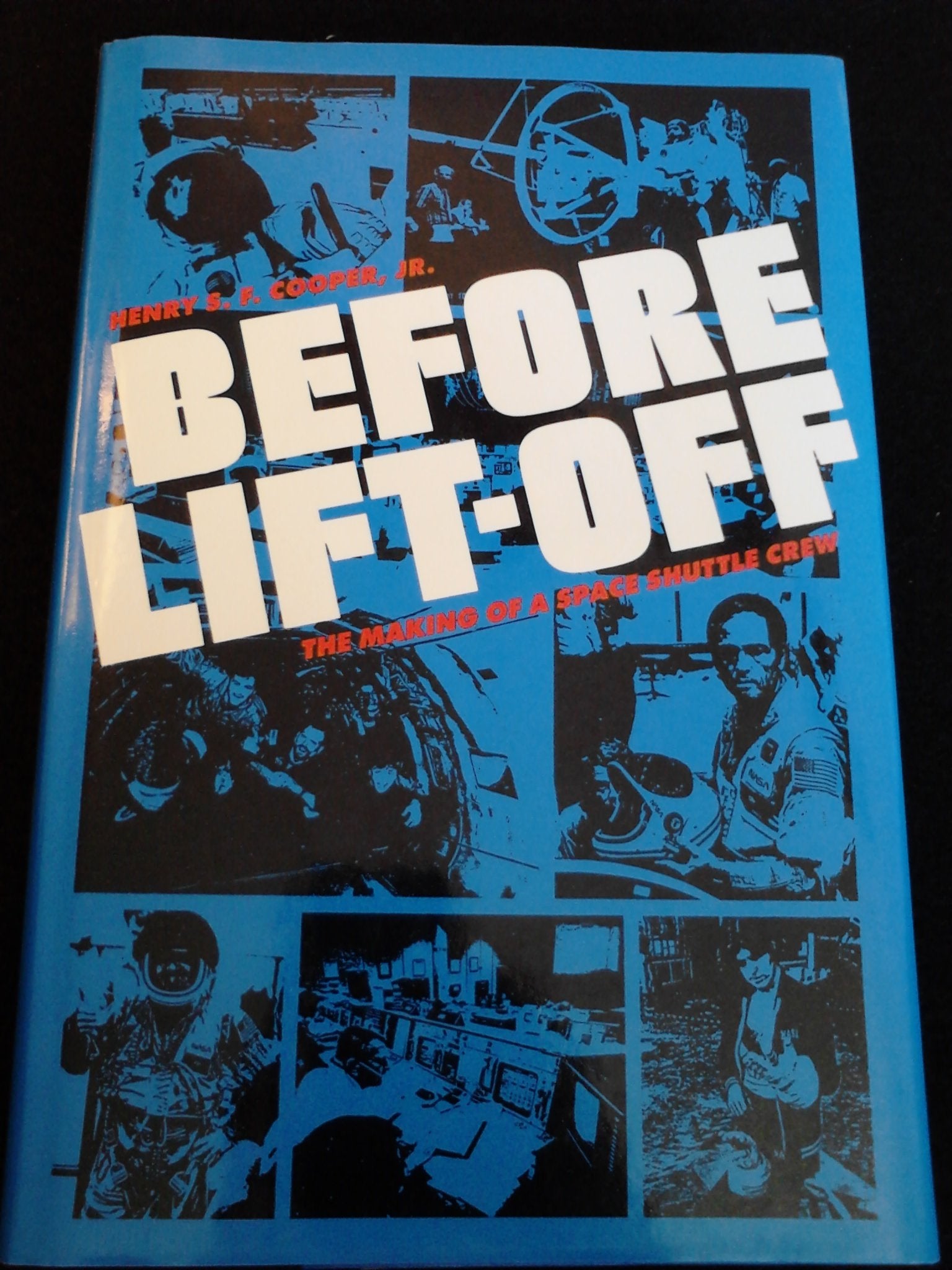 Before Lift-Off: The Making of a Space Shuttle Crew (NEW SERIES IN N A S A HISTORY) Business & Technology