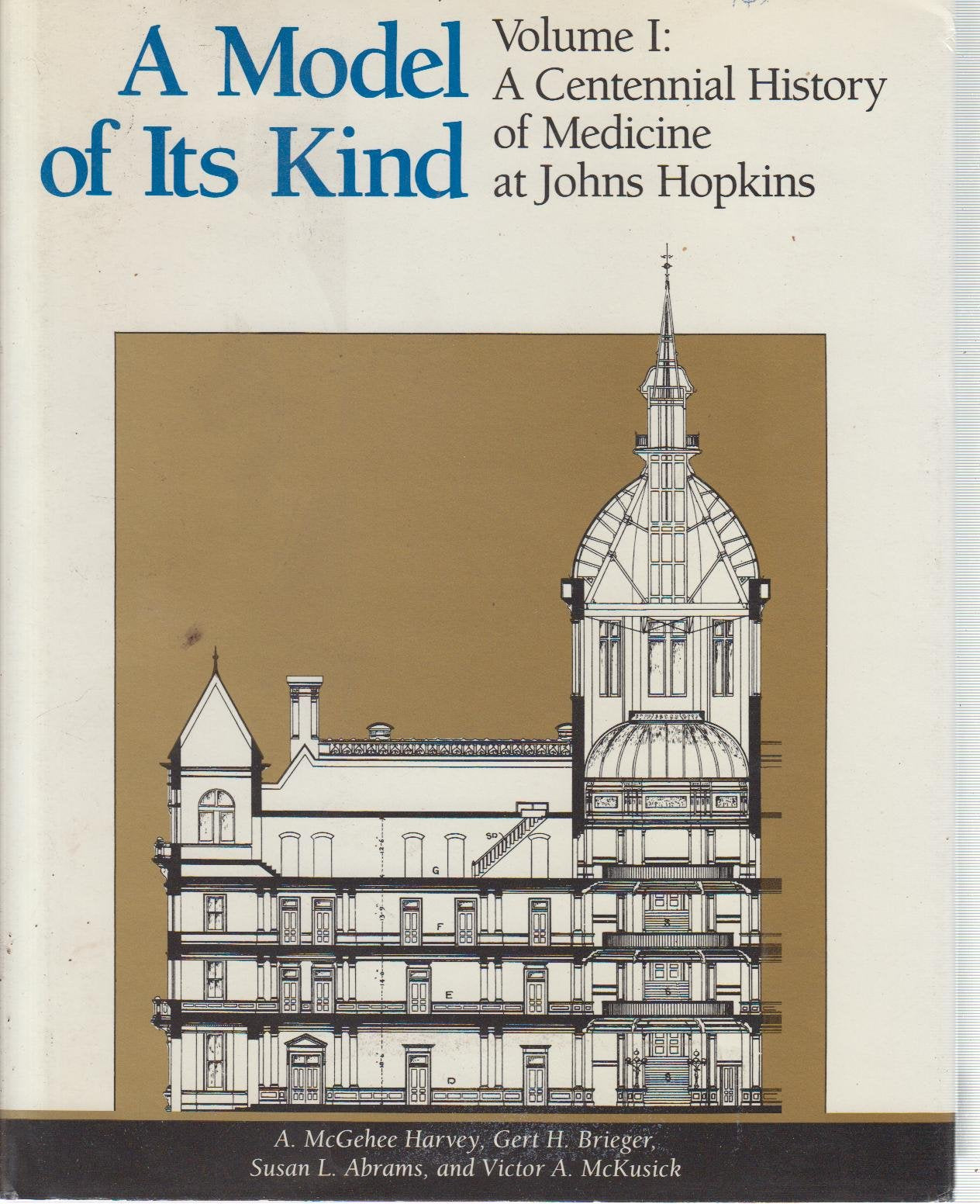 A Model of Its Kind: A Centennial History of Medicine at Johns Hopkins Medicine