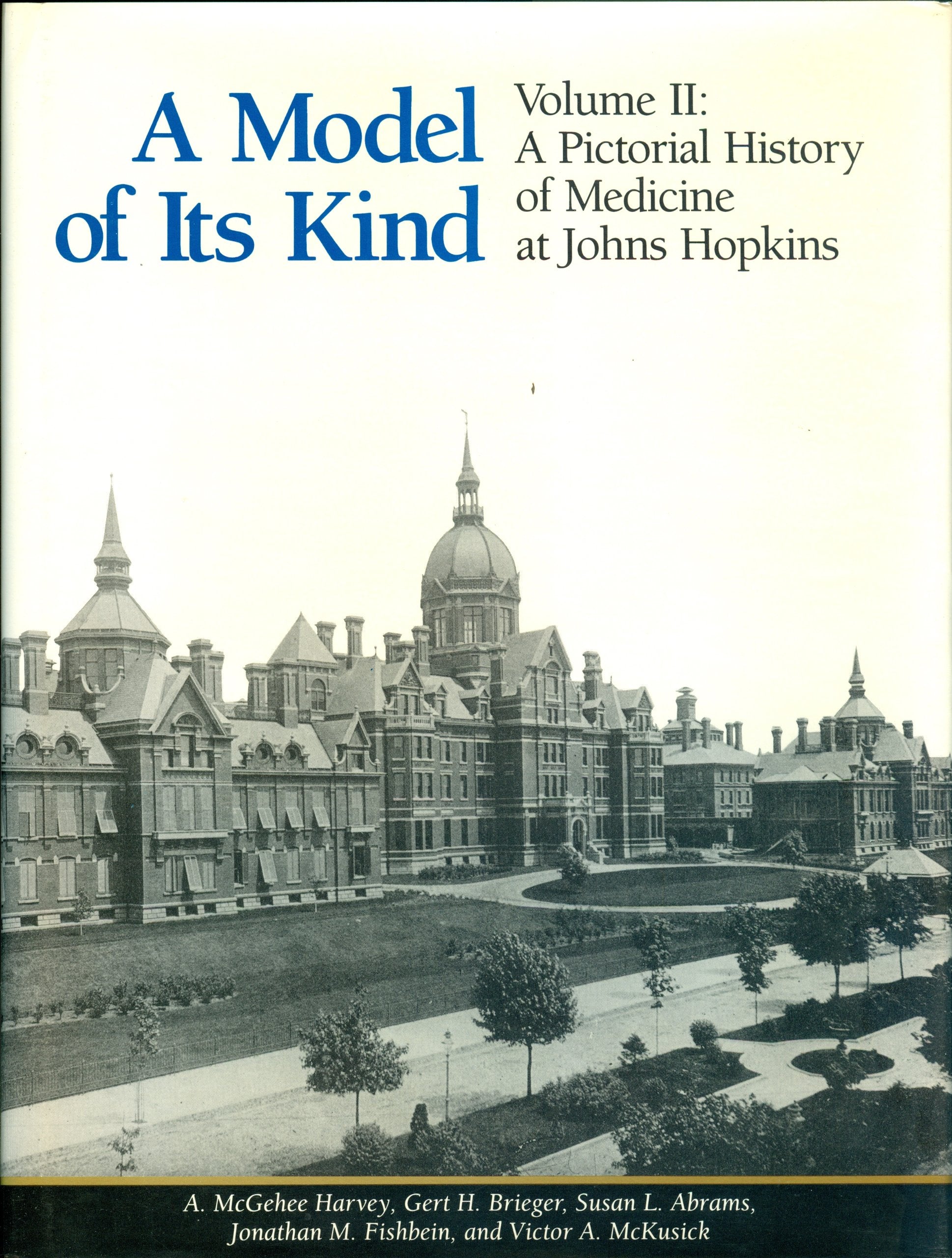 A Model of Its Kind: A Pictorial History of Medicine at Johns Hopkins Medicine