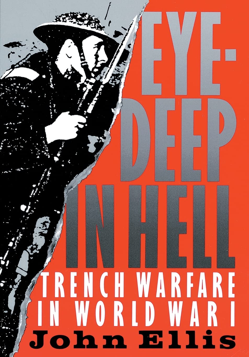 Eye-Deep in Hell: Trench Warfare in World War I Politics & History