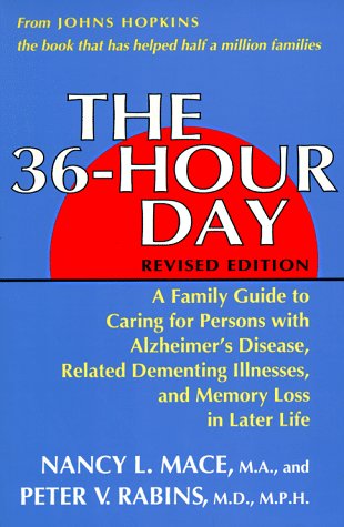 The 36-Hour Day: A Family Guide to Caring for Persons with Alzheimer's Disease, Related Dementing Illnesses, and Memory Loss in Later Life Health, Nutrition & Fitness