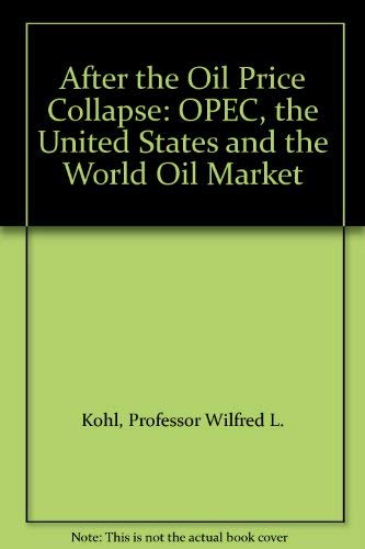 After the Oil Price Collapse: Opec, the United States, and the World Oil Market Business, Finance & Career
