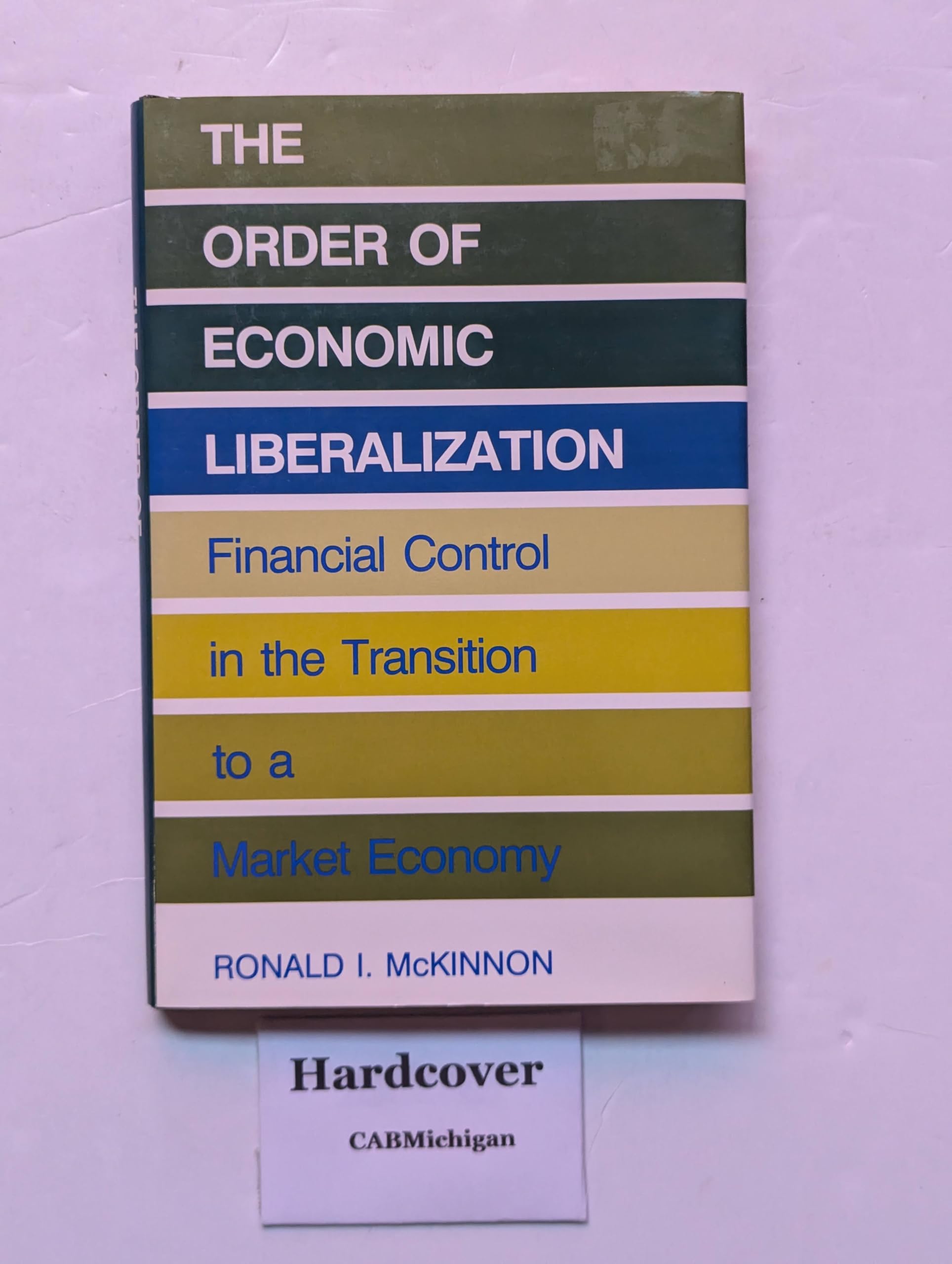 The Order of Economic Liberalization: Financial Control in the Transition to a Market Economy Business, Finance & Career