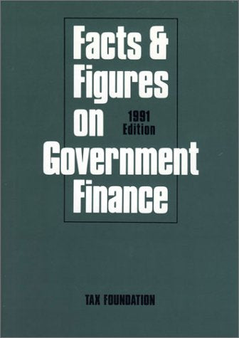 Facts & Figures on Government Finance, 1991 (FACTS AND FIGURES ON GOVERNMENT FINANCE) Business, Finance & Career
