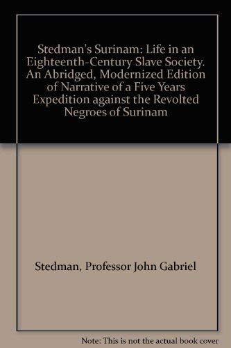 Stedman's Surinam: Life in Eighteenth-Century Slave Society Politics & History