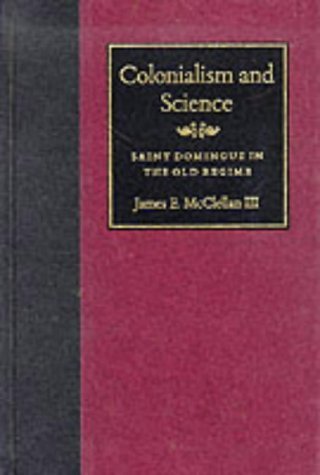 Colonialism and Science: Saint Domingue in the Old Regime Business & Technology