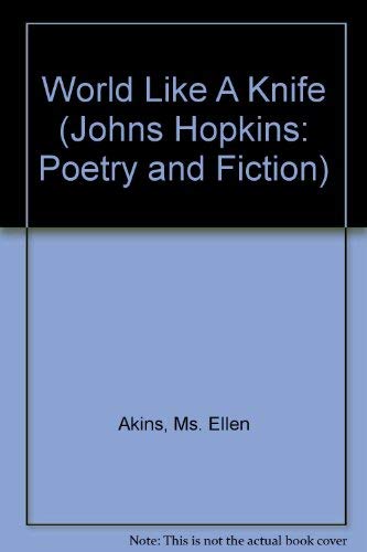 World Like a Knife (JOHNS HOPKINS, POETRY AND FICTION) Contemporary literature