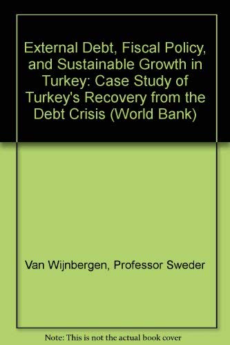External Debt, Fiscal Policy, and Sustainable Growth in Turkey: Case Study of Turkey's Recovery from the Debt Crisis Business, Finance & Career