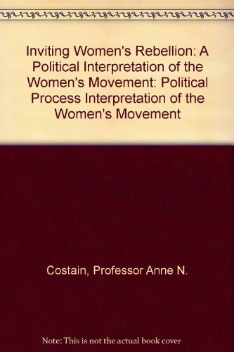Inviting Women's Rebellion: A Political Process Interpretation of the Women's Movement Books