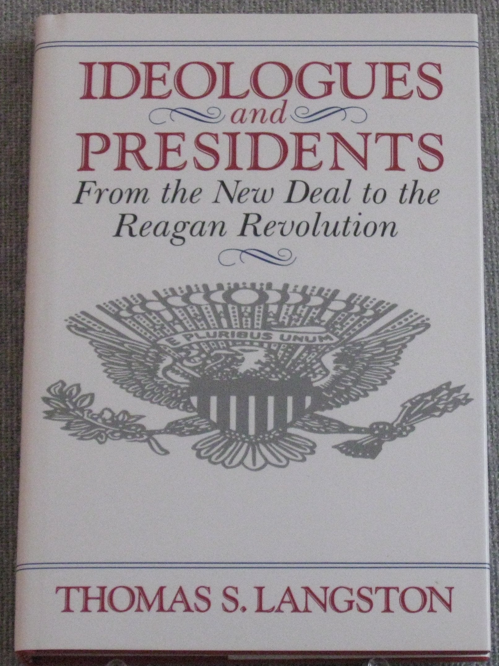 Ideologues and Presidents: From the New Deal to the Reagan Revolution Social Sciences