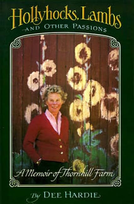 Hollyhocks, Lambs and Other Passions: A Memoir of Thornhill Farm Social Sciences