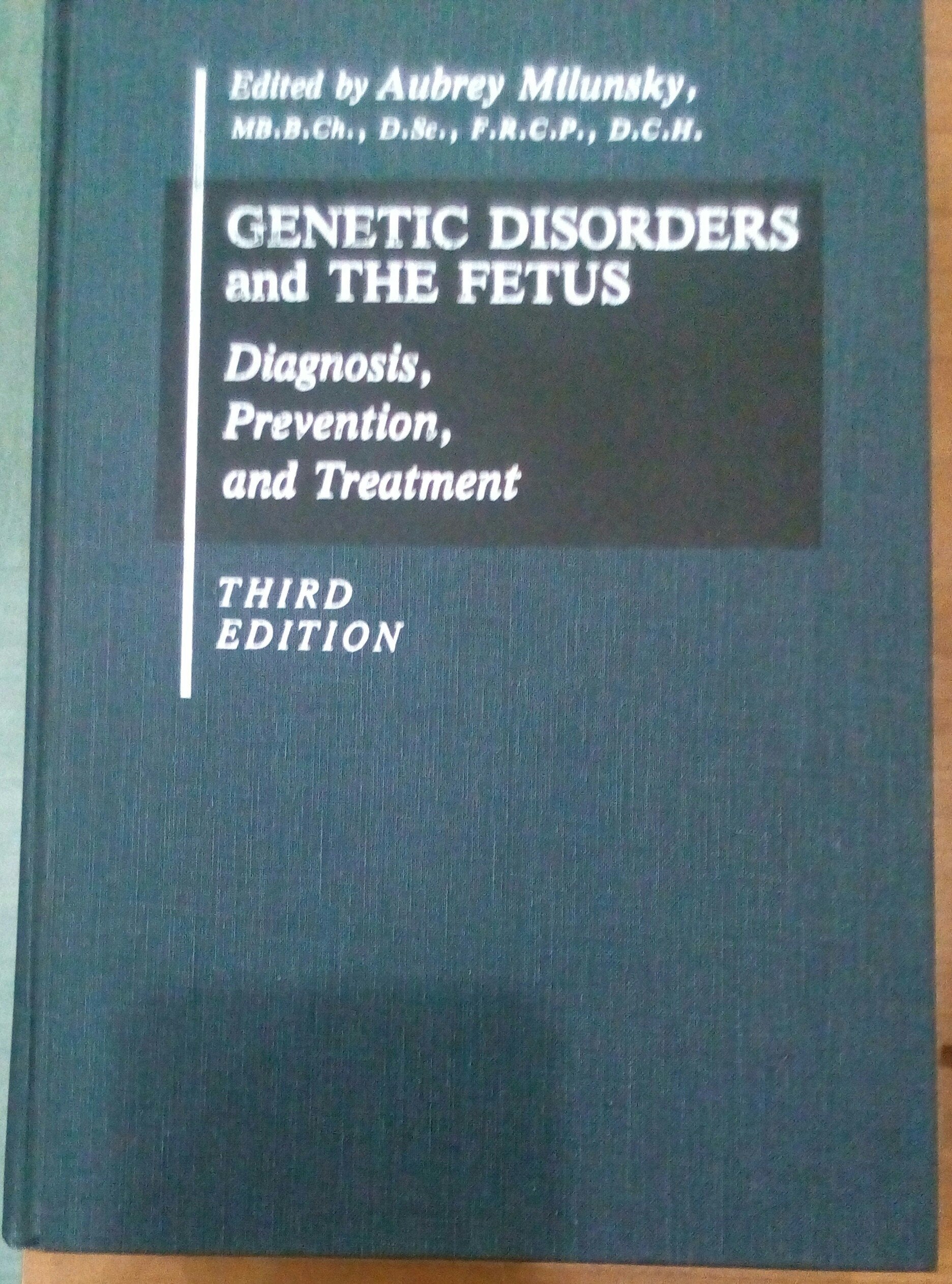 Genetic Disorders and the Fetus: Diagnosis, Prevention and Treatment Medicine