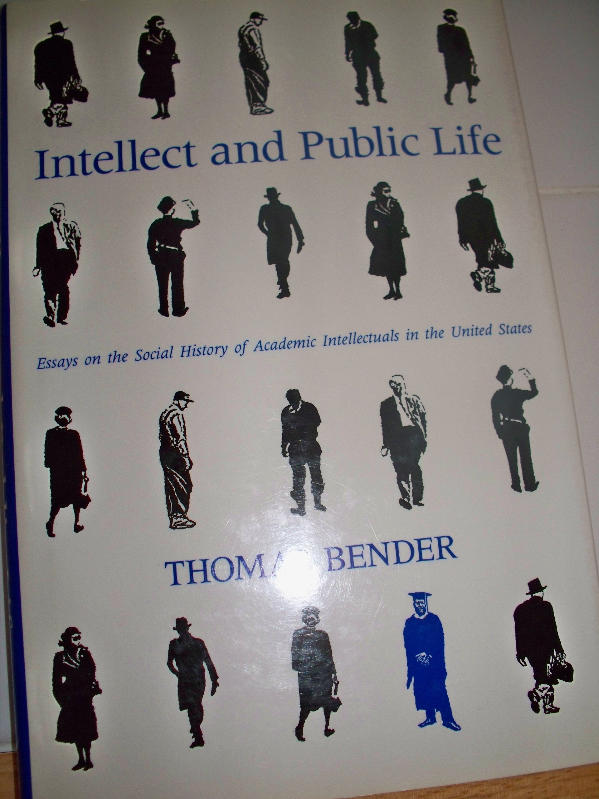 Intellect and Public Life: Essays on the Social History of Academic Intellectuals in the United States Politics & History
