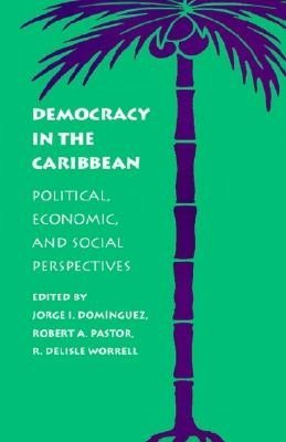 Democracy in the Caribbean: Political, Economic, and Social Perspectives (A World Peace Foundation Study) Social Sciences