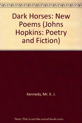 Dark Horses: New Poems (JOHNS HOPKINS, POETRY AND FICTION) Poetry