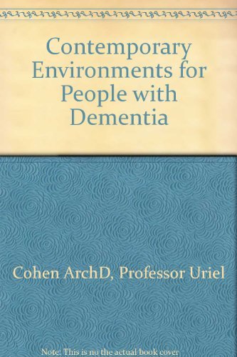 Contemporary Environments for People With Dementia: Institute on Aging and Environment School of Architecture and Urban Planning University of Wisco Medicine