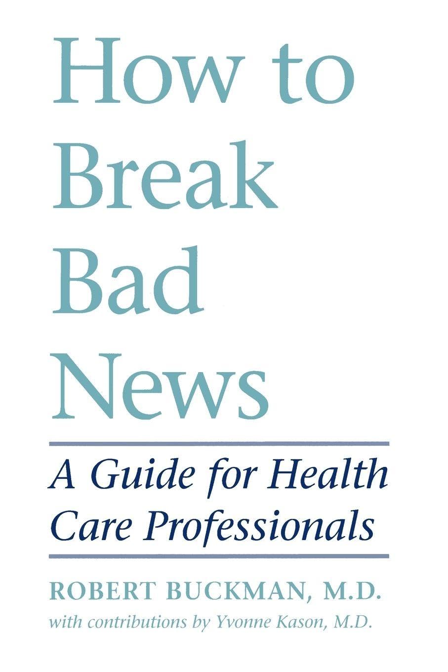 How to Break Bad News: A Guide for Health Care Professionals Medicine