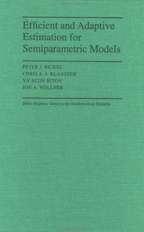 Efficient and Adaptive Estimation for Semiparametric Models (JOHNS HOPKINS SERIES IN THE MATHEMATICAL SCIENCES) Mathematics