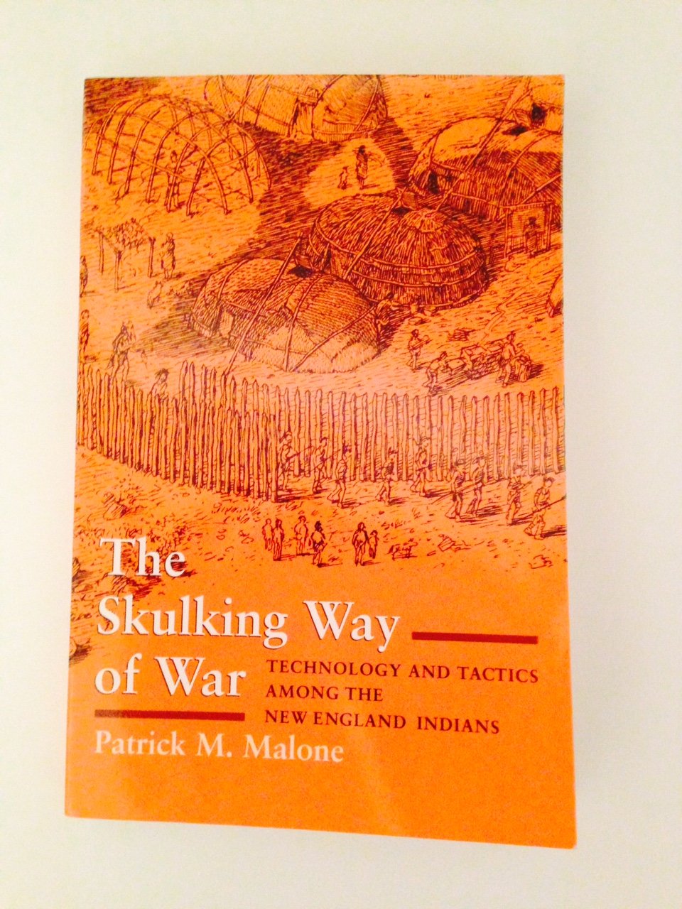 The Skulking Way of War: Technology and Tactics Among the New England Indians Social Sciences
